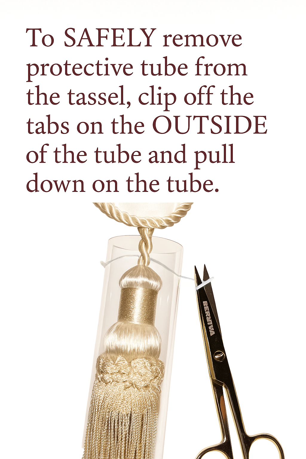 How to safely remove protective tube from tassel